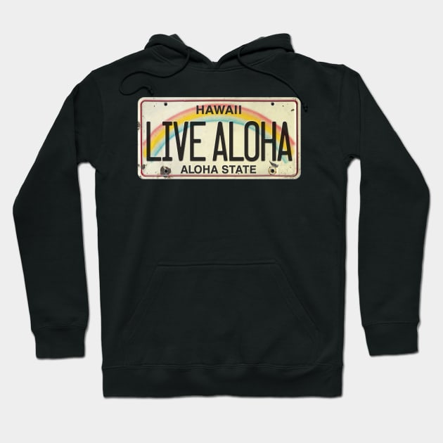 Live Aloha Vintage Hawaii License Plate Hoodie by HaleiwaNorthShoreSign